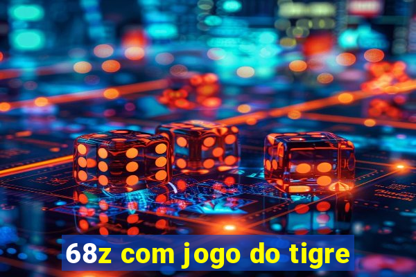 68z com jogo do tigre